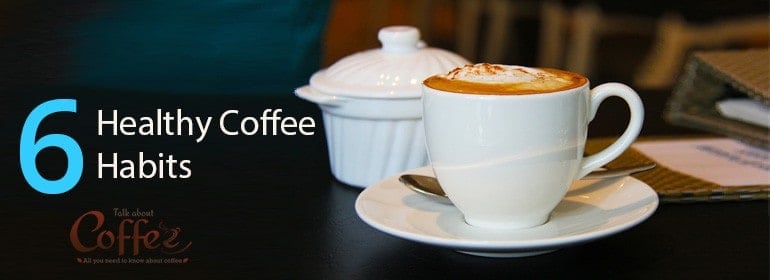 Healthy Coffee Habits