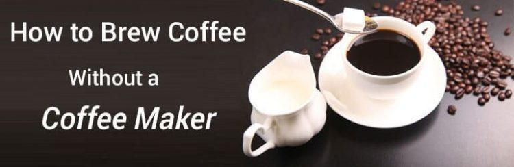 How to Brew Coffee Without a Coffeemaker