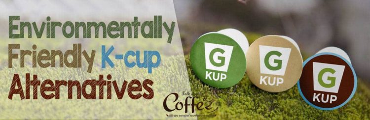 Environmentally Friendly K-cup Alternatives