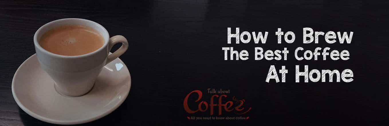 How to Brew the Best Coffee