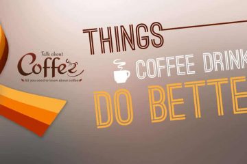 10 Things Coffee Drinkers Do Better