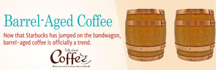 Trending Now – Coffee Aged in Whiskey Barrels