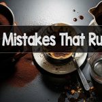 Coffee Brewing Mistakes That Ruin Your Morning Cup