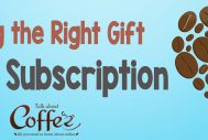 Choosing the Right Gift Coffee Subscription