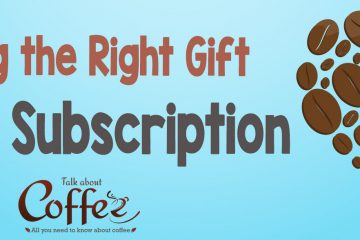 Choosing the Right Gift Coffee Subscription