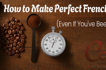 How to Make Perfect French Press Coffee (Even If You’ve Been Doing It Wrong)