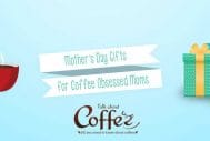 mothers day gift ideas for coffee lovers