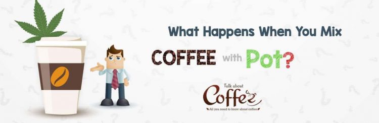 What Happens When You Mix Coffee and Pot?