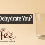 Does Coffee Really Dehydrate You?