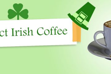 Irish Coffee – The Perfect Recipe